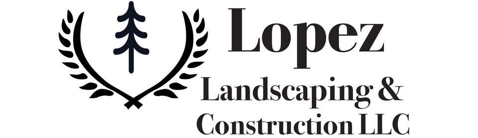 Lopez Landscaping & Construction LLC